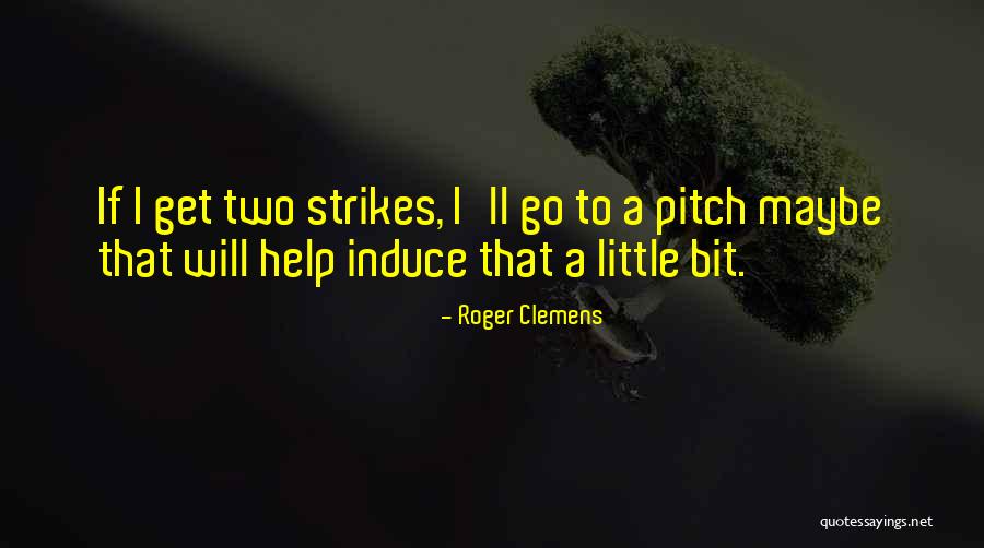 Bhuiyan Naksha Quotes By Roger Clemens Bhuiyan Naksha Quotes By Roger Clemens