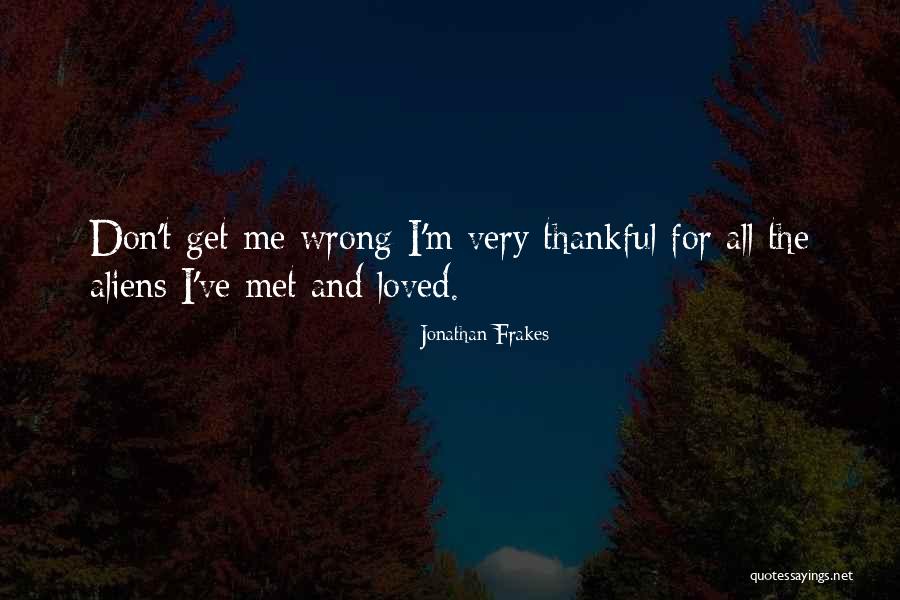 Bhula Dunga Tujhe Quotes By Jonathan Frakes