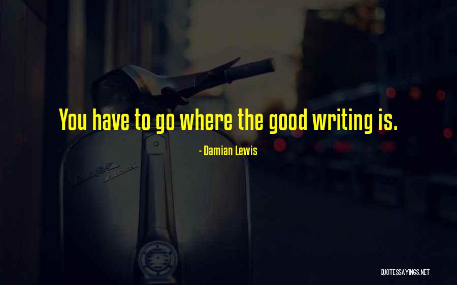 Bhumika Grover Quotes By Damian Lewis Bhumika Grover Quotes By Damian Lewis