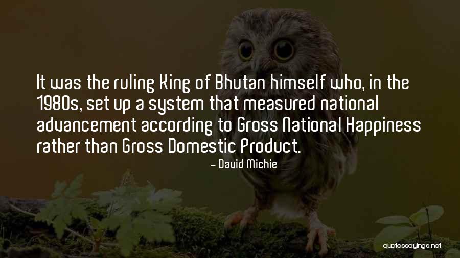 Bhutan Happiness Quotes By David Michie