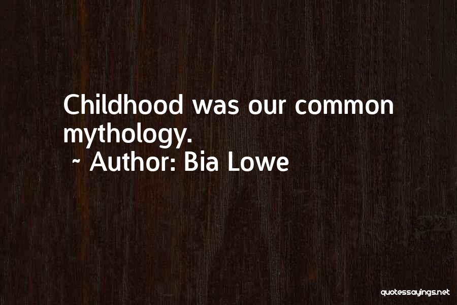 Bia Lowe Quotes 2104188
