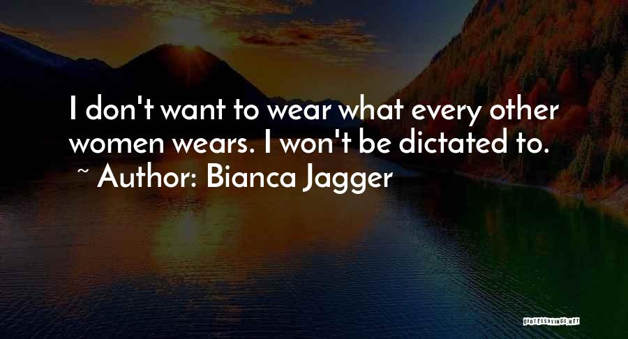 Bianca Jagger Quotes 1046288