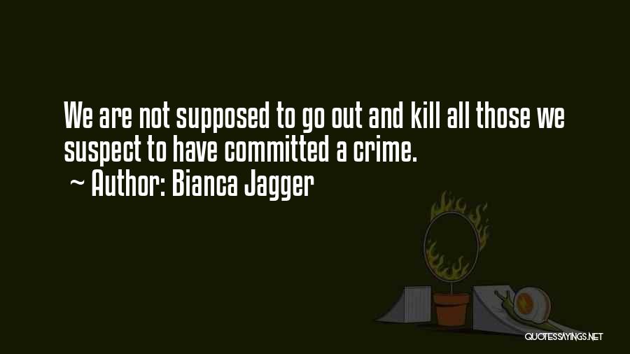 Bianca Jagger Quotes 662434