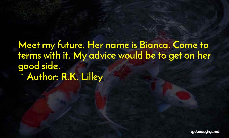 Bianca Quotes By R.K. Lilley