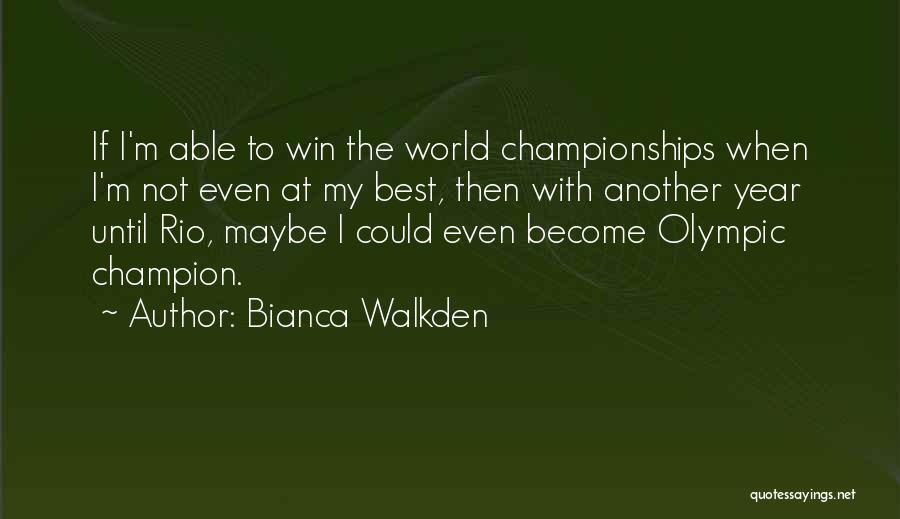 Bianca Walkden Quotes 977480
