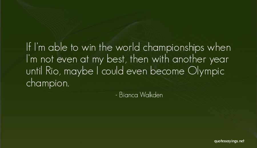 Bianca Walkden Quotes 977480