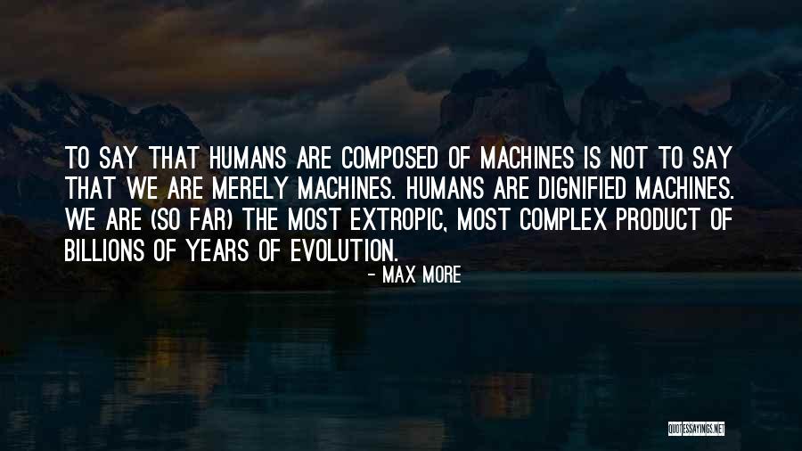 Biarkan Aku Quotes By Max More Biarkan Aku Quotes By Max More