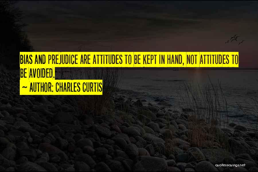 Bias And Prejudice Quotes By Charles Curtis