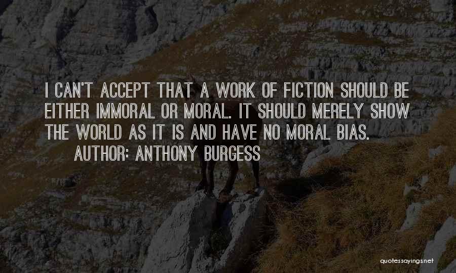Bias At Work Quotes By Anthony Burgess