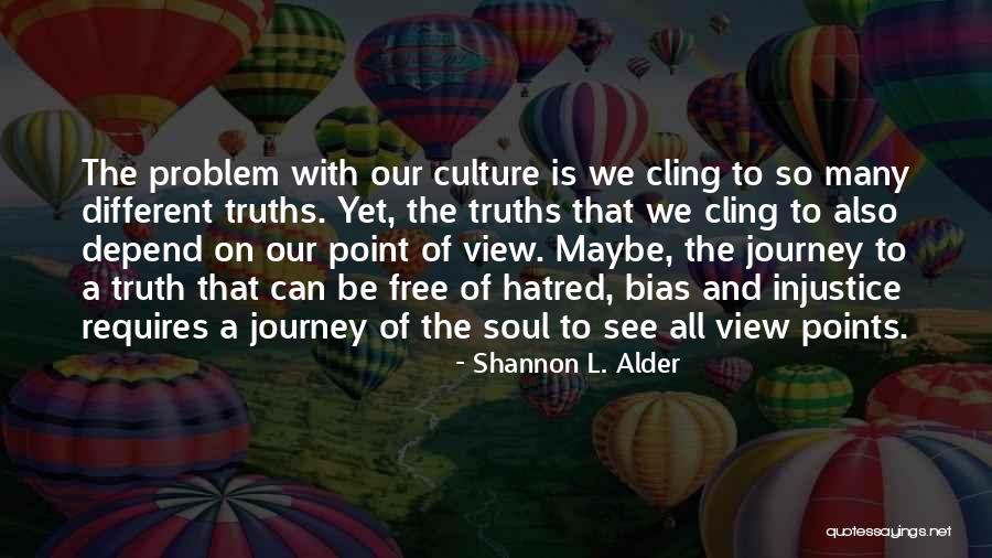 Bias Opinions Quotes By Shannon L. Alder Bias Opinions Quotes By Shannon L. Alder