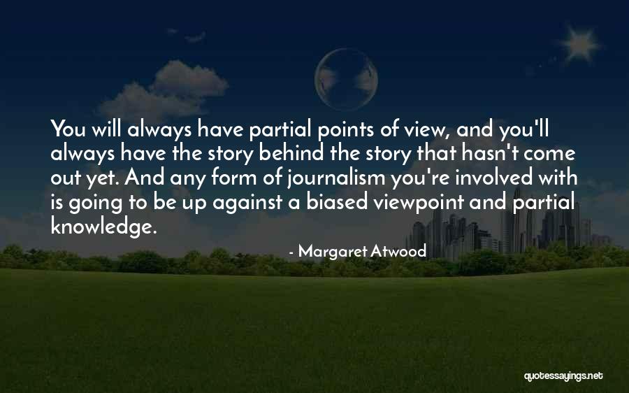 Biased Journalism Quotes By Margaret Atwood Biased Journalism Quotes By Margaret Atwood