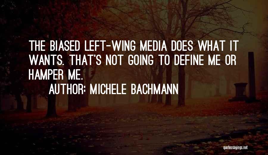 Biased Media Quotes By Michele Bachmann