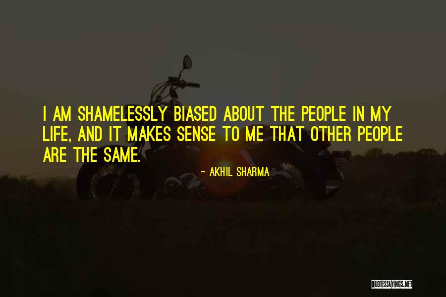 Biased People Quotes By Akhil Sharma Biased People Quotes By Akhil Sharma