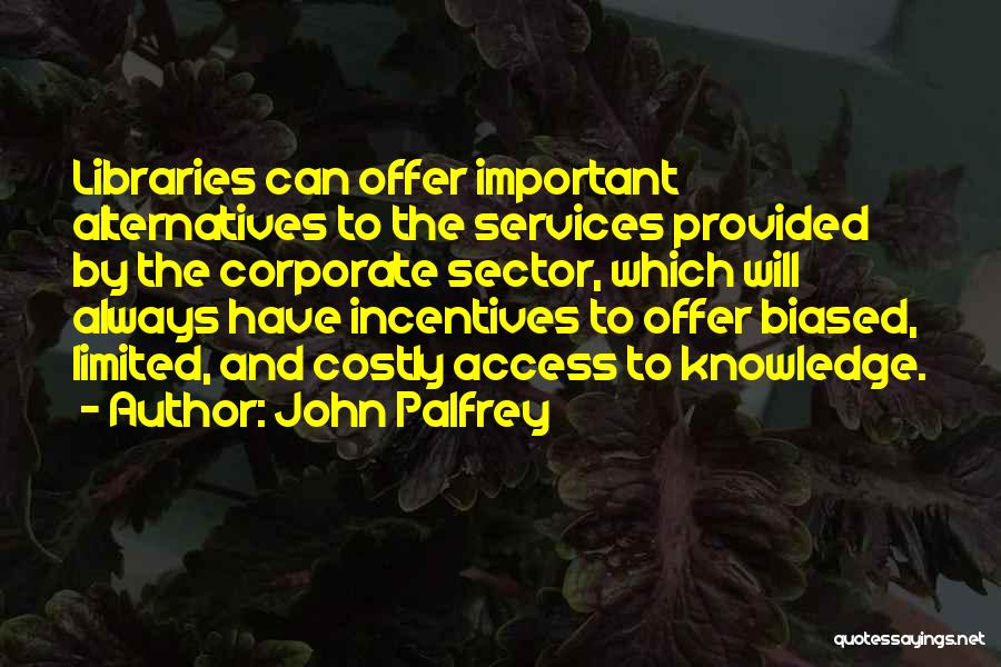 Biased Quotes By John Palfrey