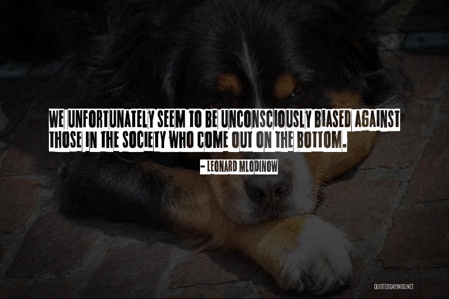 Biased Quotes By Leonard Mlodinow Biased Quotes By Leonard Mlodinow
