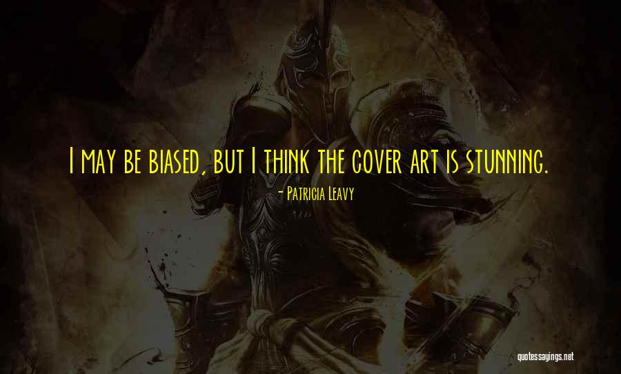 Biased Quotes By Patricia Leavy Biased Quotes By Patricia Leavy