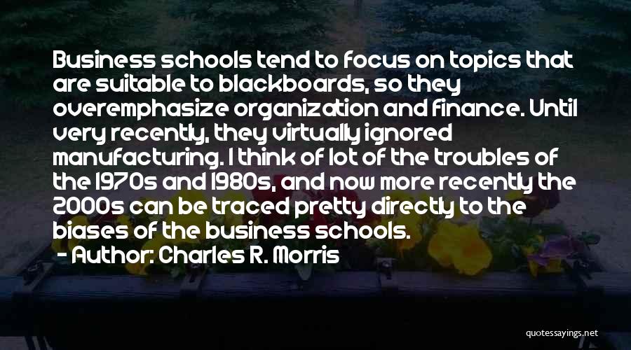 Biases Quotes By Charles R. Morris