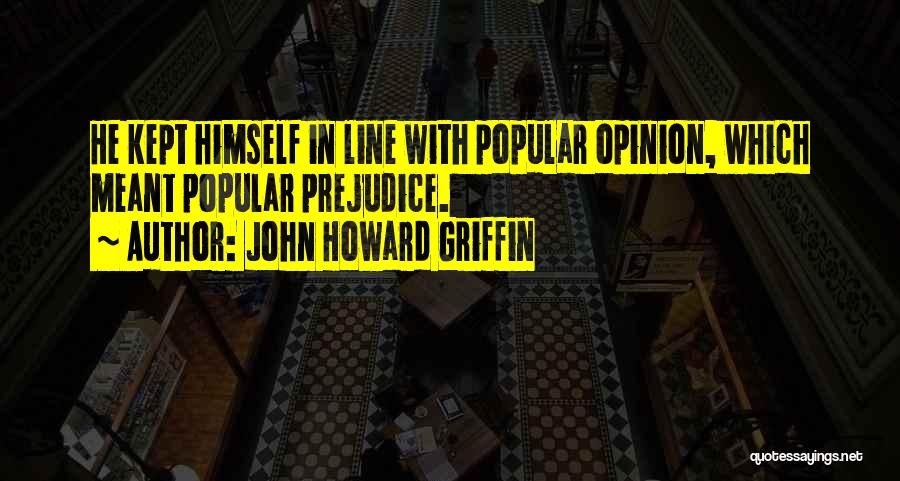 Biases Quotes By John Howard Griffin