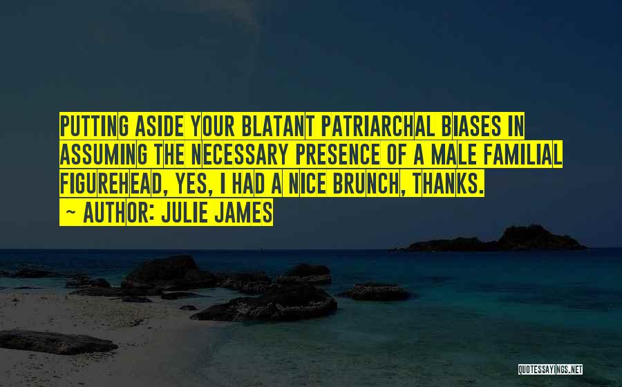 Biases Quotes By Julie James