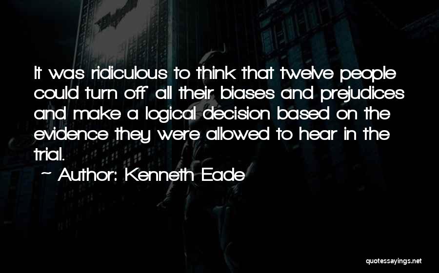 Biases Quotes By Kenneth Eade