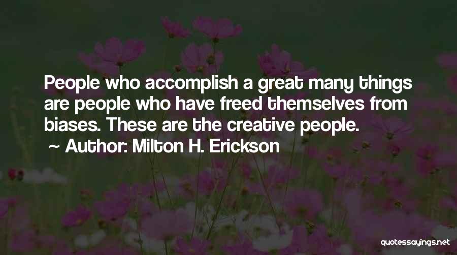 Biases Quotes By Milton H. Erickson