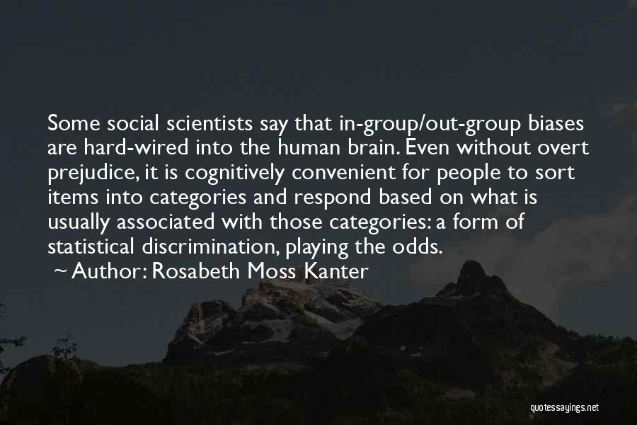 Biases Quotes By Rosabeth Moss Kanter