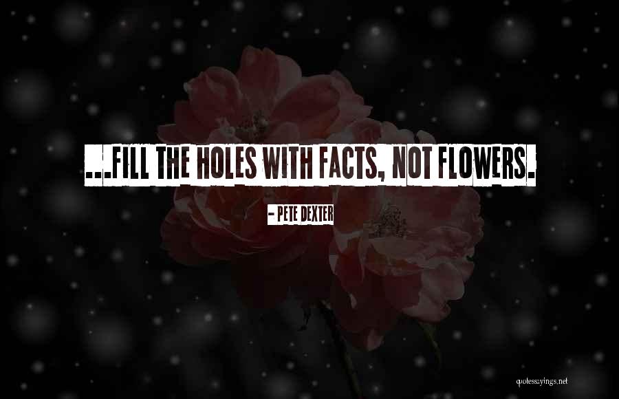 Biberegg Quotes By Pete Dexter