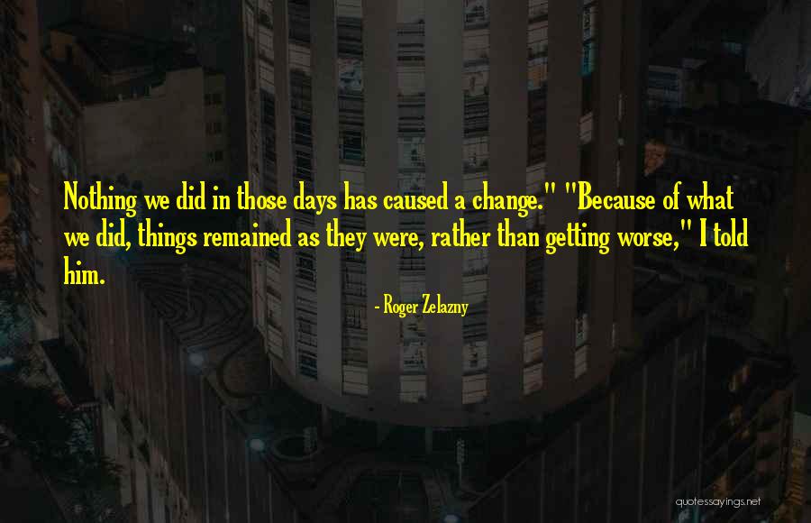 Bibhu Padhi Quotes By Roger Zelazny Bibhu Padhi Quotes By Roger Zelazny