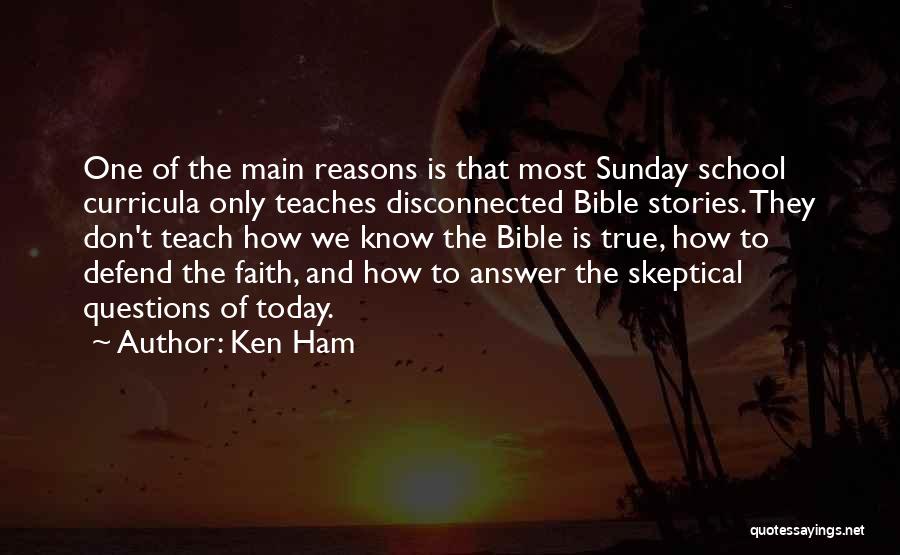 Bible And Faith Quotes By Ken Ham