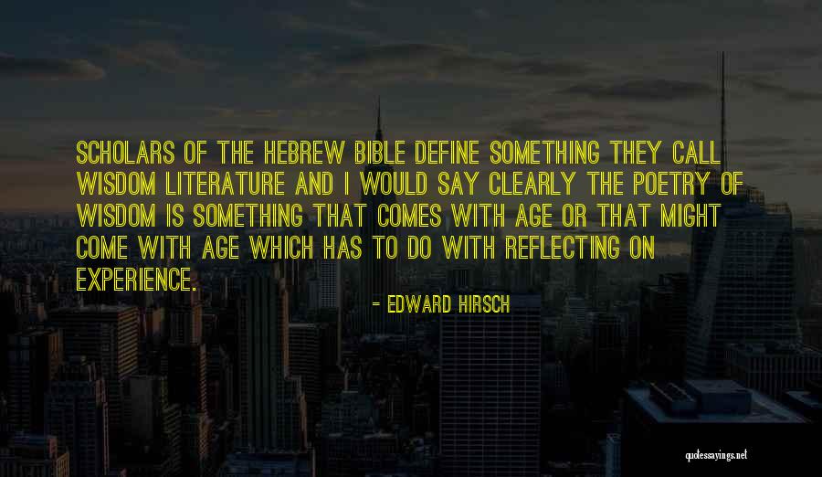 Bible And Wisdom Quotes By Edward Hirsch