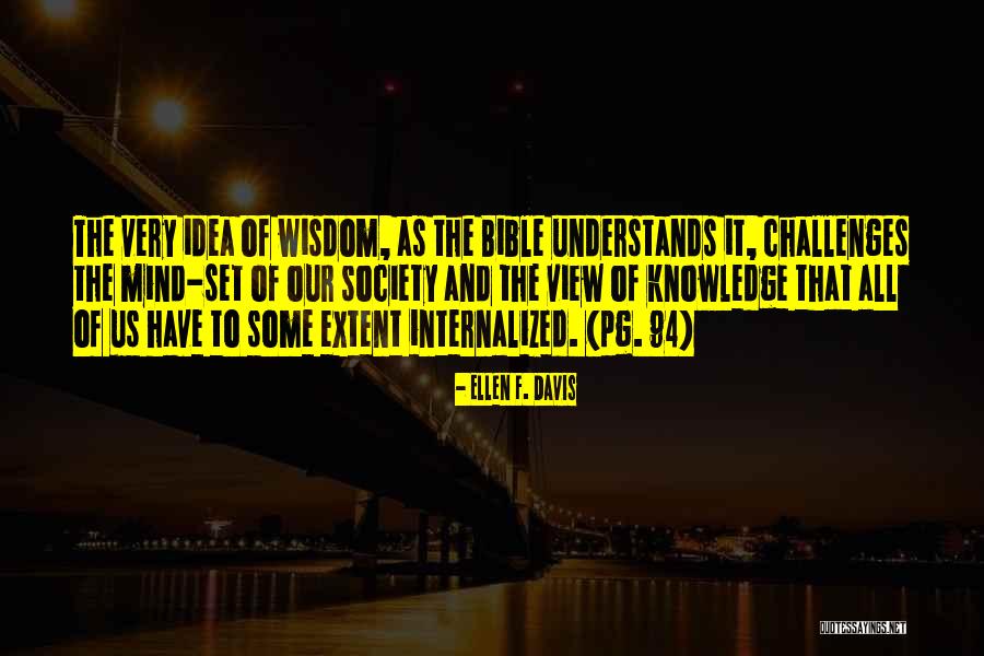 Bible And Wisdom Quotes By Ellen F. Davis Bible And Wisdom Quotes By Ellen F. Davis