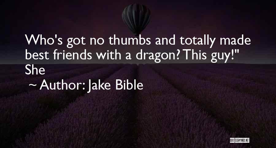 Bible Best Friends Quotes By Jake Bible