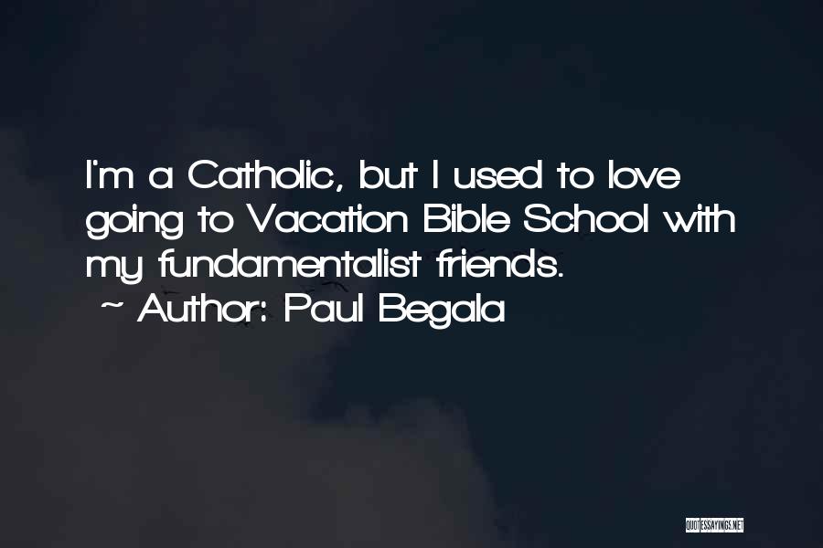 Bible Best Friends Quotes By Paul Begala