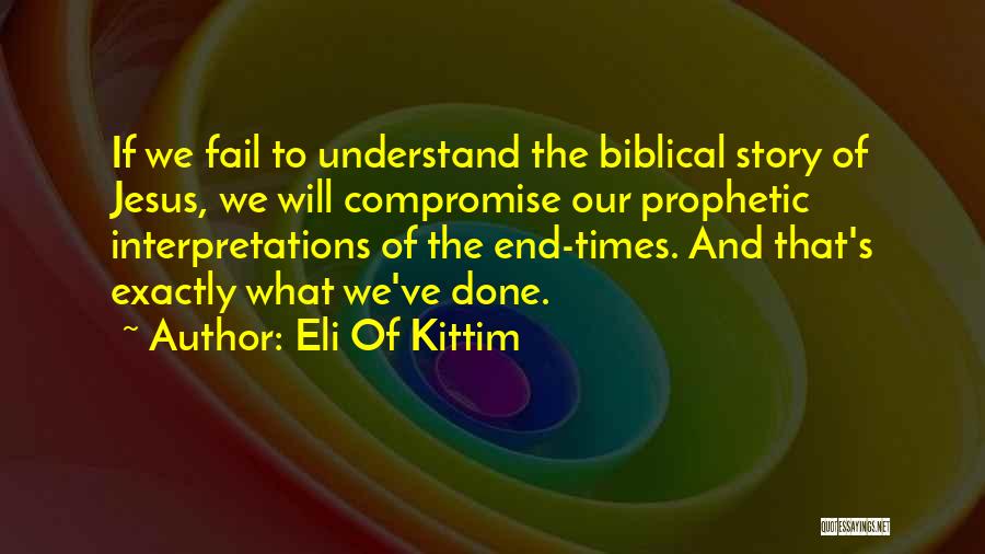 Bible End Times Quotes By Eli Of Kittim