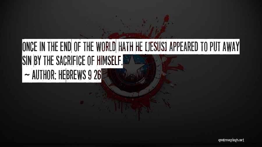 Bible End Times Quotes By Hebrews 9 26