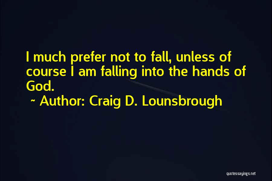 Bible Fear God Quotes By Craig D. Lounsbrough