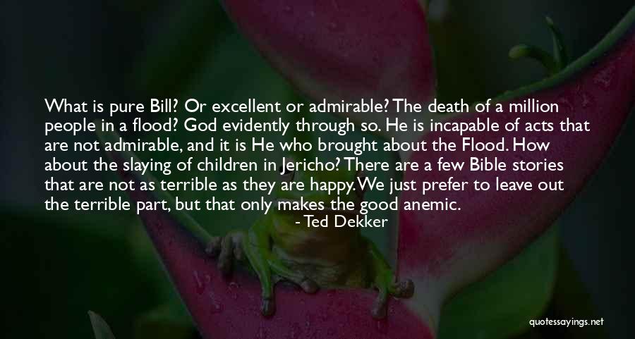 Bible Flood Quotes By Ted Dekker