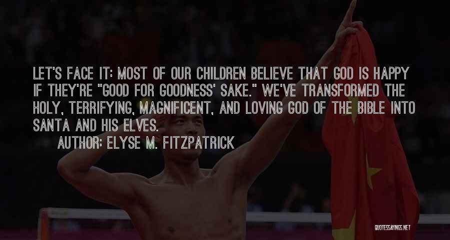 Bible God Is Good Quotes By Elyse M. Fitzpatrick
