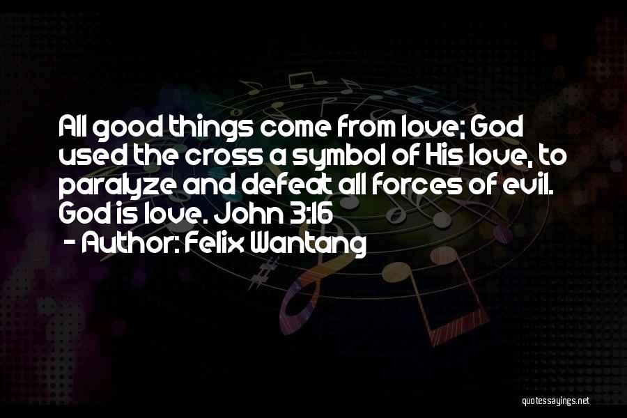 Bible God Is Good Quotes By Felix Wantang