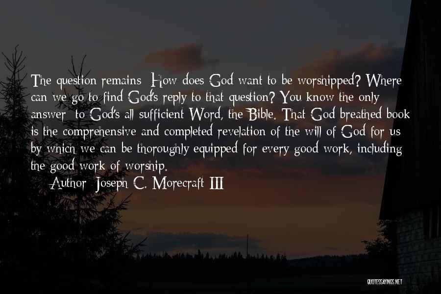 Bible God Is Good Quotes By Joseph C. Morecraft III
