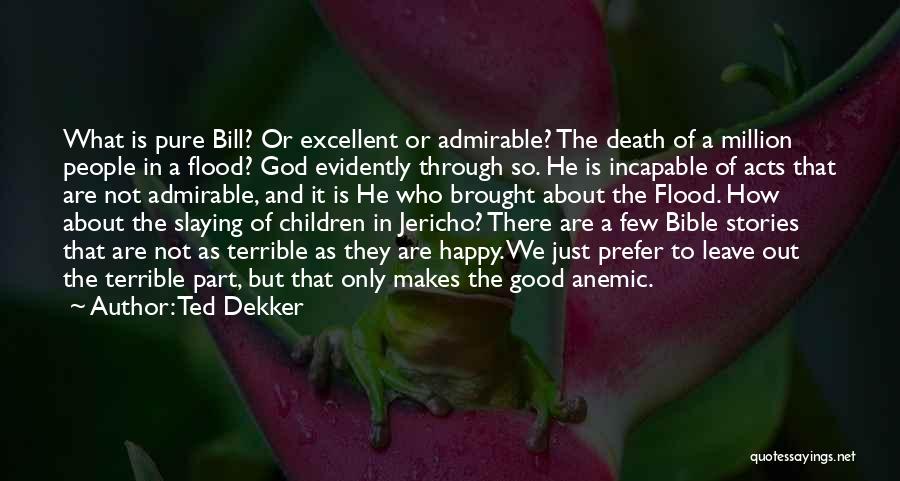 Bible God Is Good Quotes By Ted Dekker