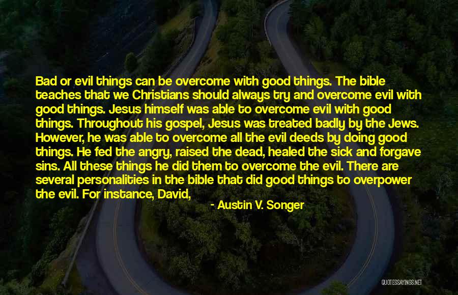 Bible Good Deeds Quotes By Austin V. Songer Bible Good Deeds Quotes By Austin V. Songer