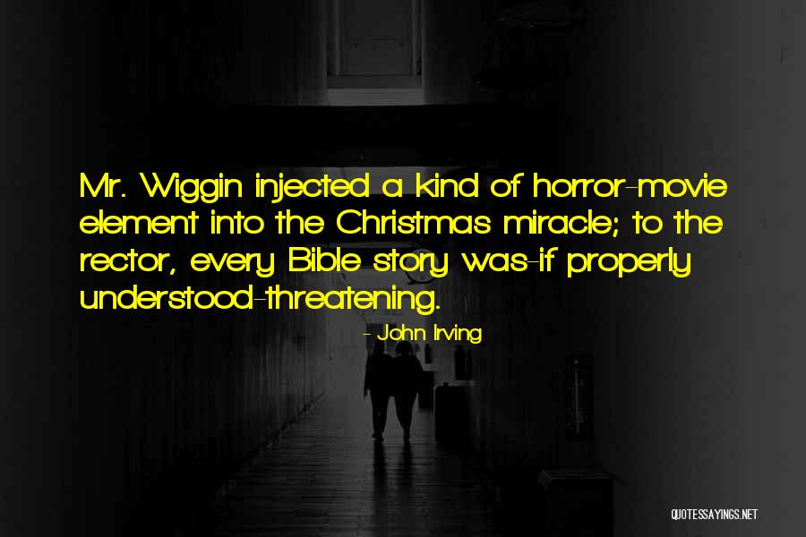 Bible Horror Quotes By John Irving