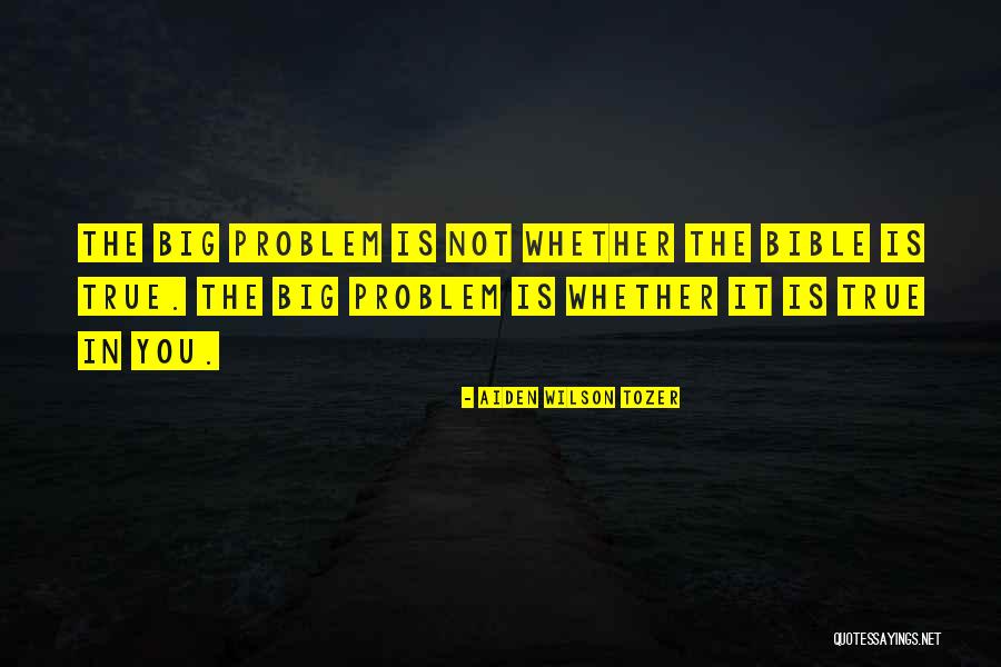 Bible Is True Quotes By Aiden Wilson Tozer Bible Is True Quotes By Aiden Wilson Tozer