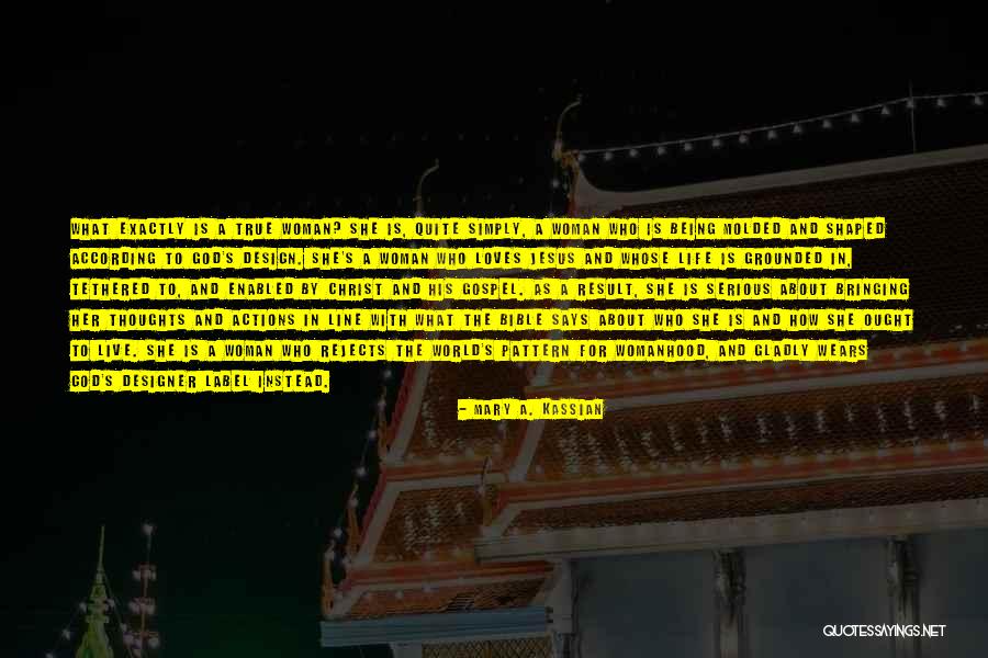Bible Is True Quotes By Mary A. Kassian Bible Is True Quotes By Mary A. Kassian