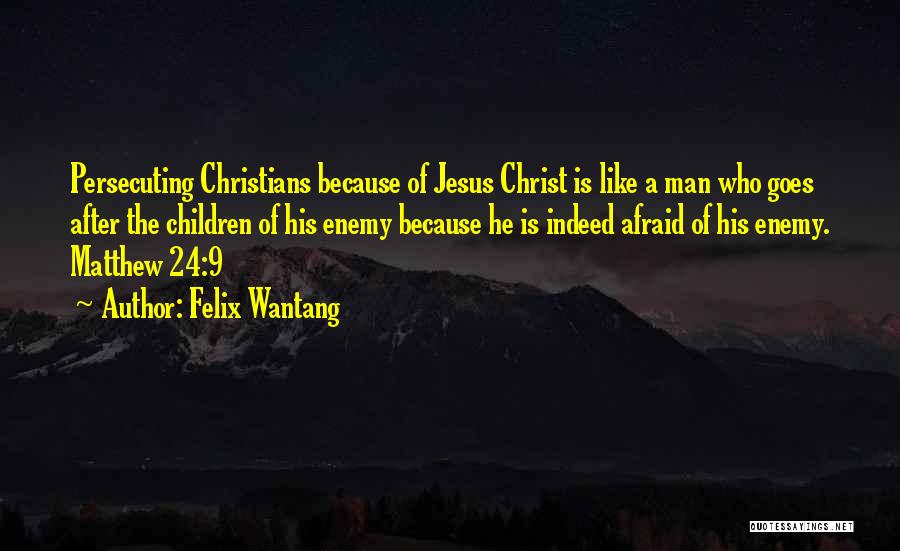 Bible Jesus Quotes By Felix Wantang
