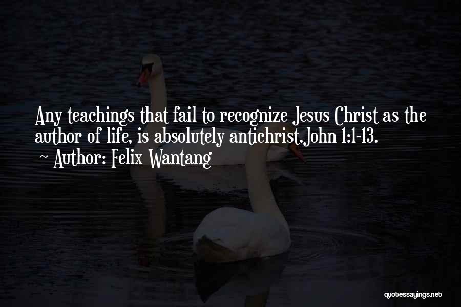 Bible Jesus Quotes By Felix Wantang