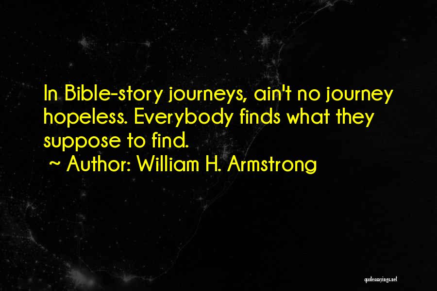 Bible Journeys Quotes By William H. Armstrong