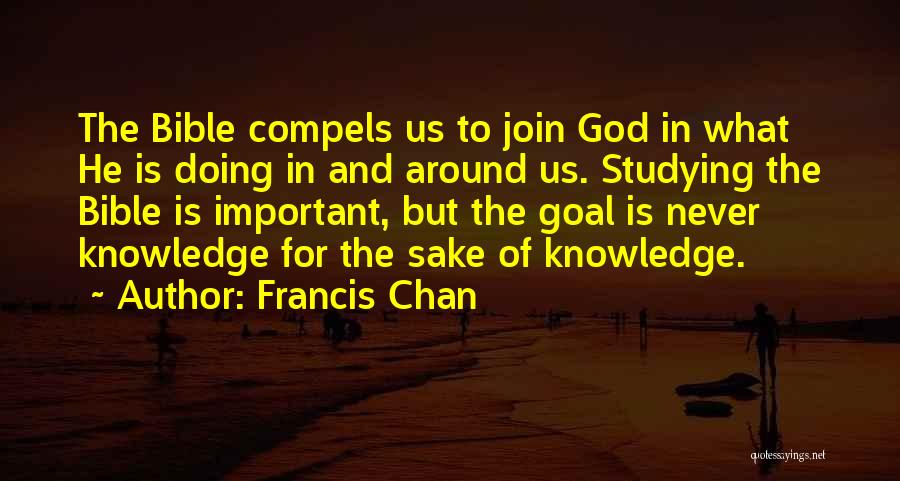 Bible Knowledge Quotes By Francis Chan