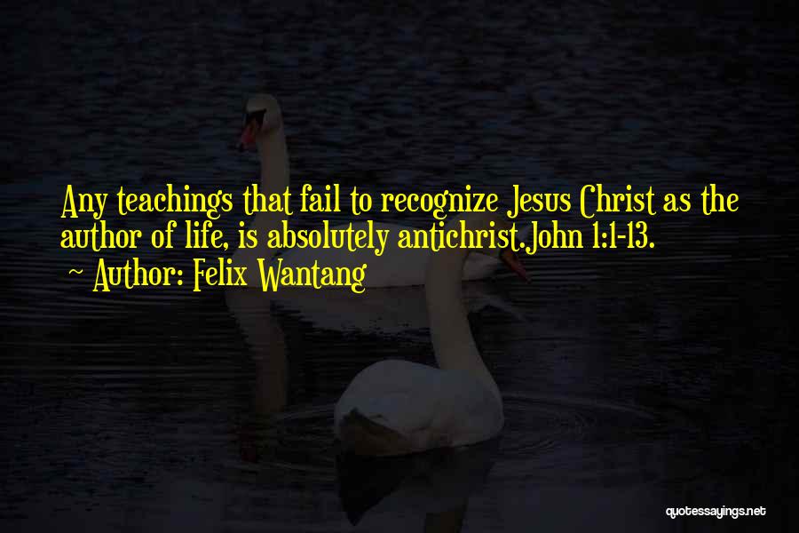 Bible Life Quotes By Felix Wantang